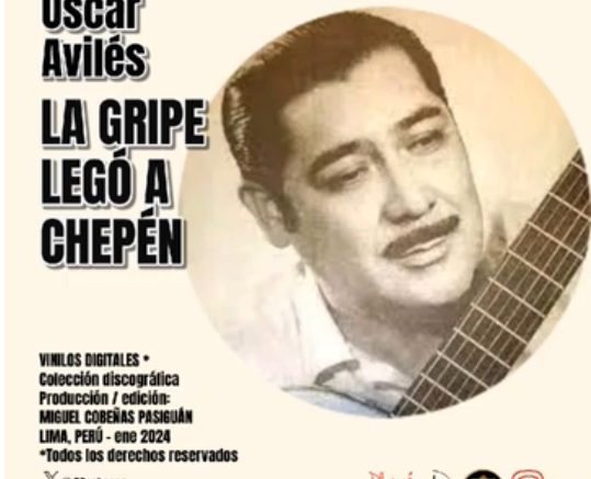 Óscar Avilés y su legado musical: Una crítica social a través de ‘La gripe llegó a Chepén’