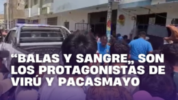 Preocupantes actos de violencia sacuden a Pacasmayo y Virú